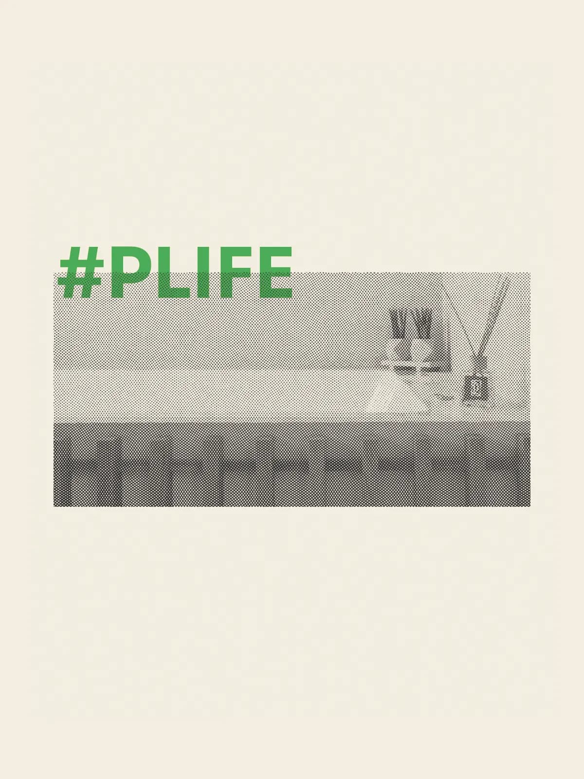 Social graphic with the PLIFE hashtag over a halftone photograph